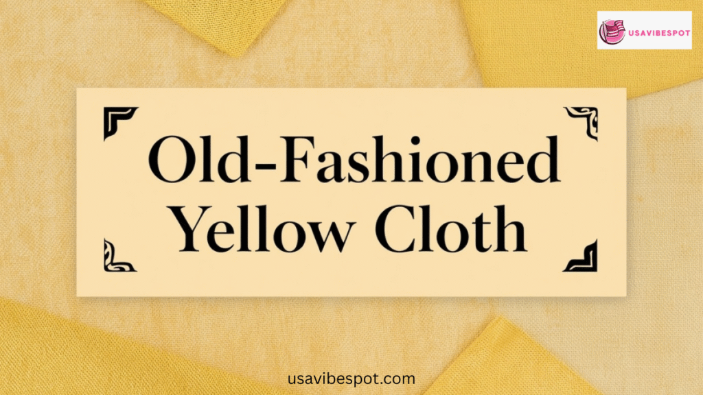 Old-Fashioned Yellow Cloth
