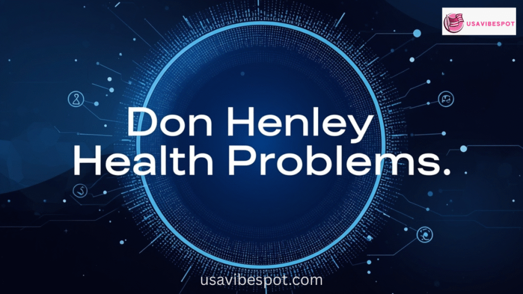 Don Henley Health Problems