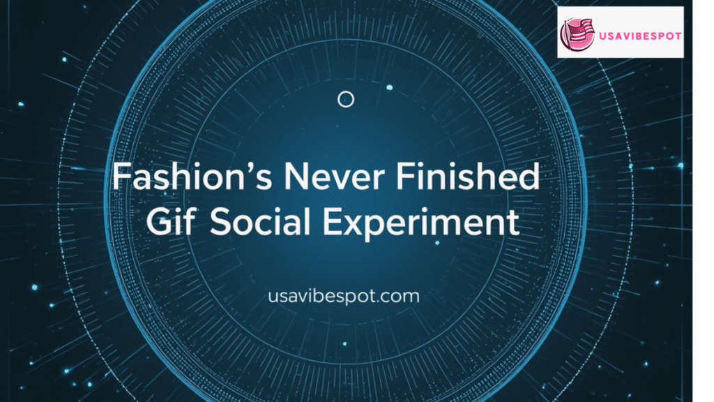 Fashion's Never Finished Gif Social Experiment 